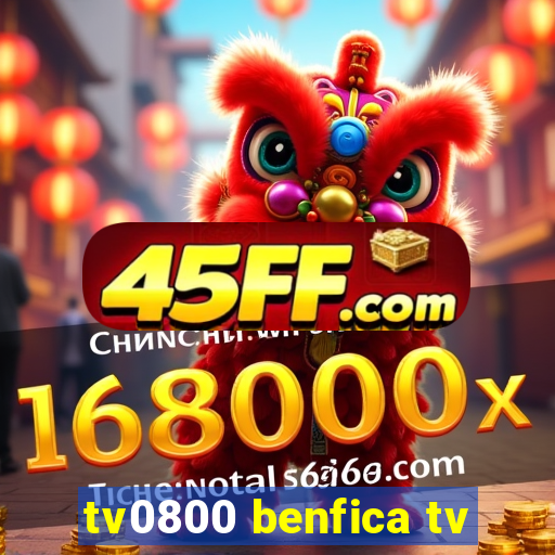 tv0800 benfica tv